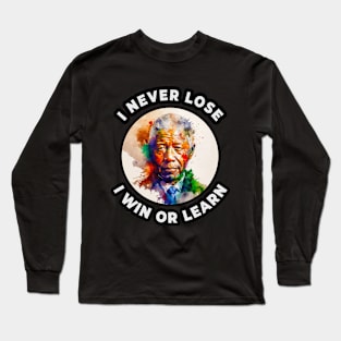 🌍 I Never Lose, I Win or Learn, Nelson Mandela Quote Long Sleeve T-Shirt